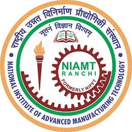National Institute of Advanced Manufacturing Technology Ranchi